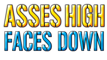 Asses High, Faces Down