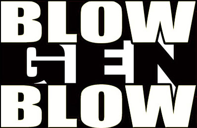 Blow Gen Blow - Full DVD