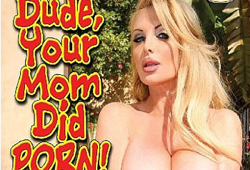 Dude, Your Mom Did Porn! #1 - Full Movie