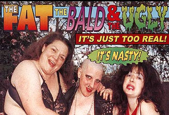 The Fat, The Bald, and The Ugly