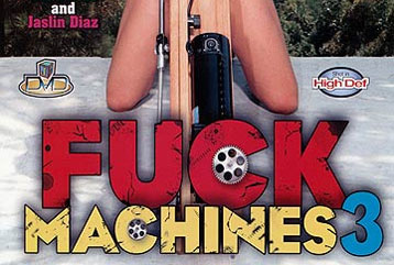 Fuck Machines 3 - Full DVD