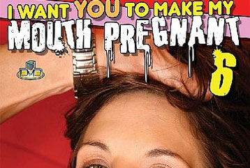 Make My Mouth Pregnant #6 - Full DVD