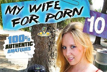 My Wife For Porn #10 - Full DVD