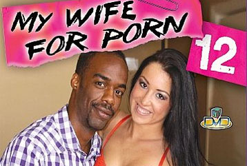 My Wife For Porn #12 - Full DVD