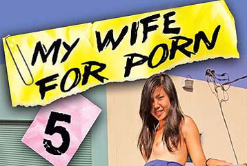 My Wife For Porn #05 - Full DVD