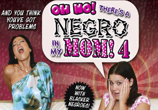 Oh No Theres A Negro In My Mom